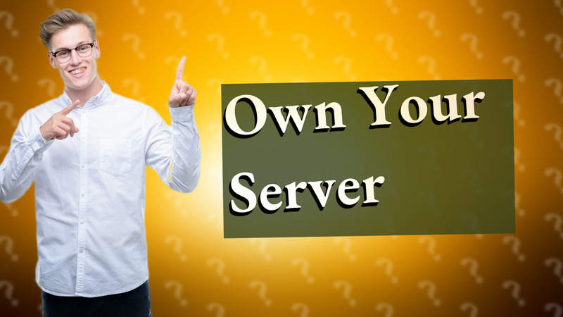 Own Your Server