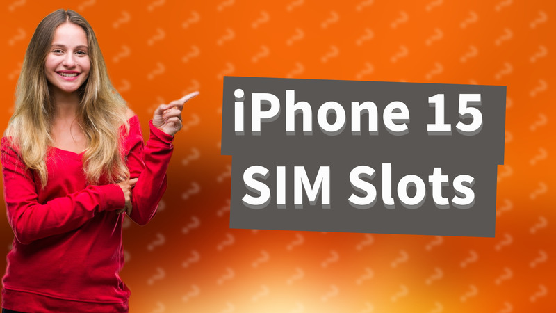 iPhone 15 SIM Slots