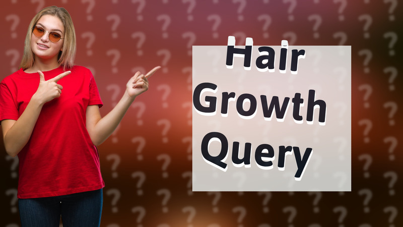 Hair Growth Query
