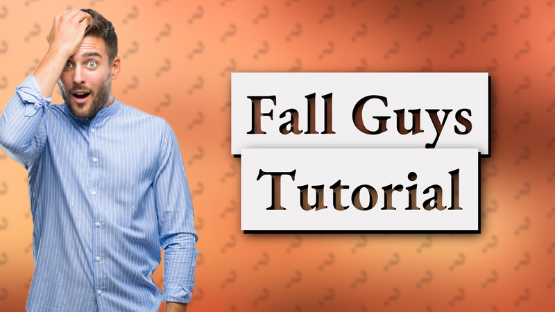 Fall Guys Tutorial