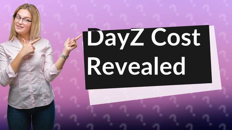 DayZ Cost Revealed