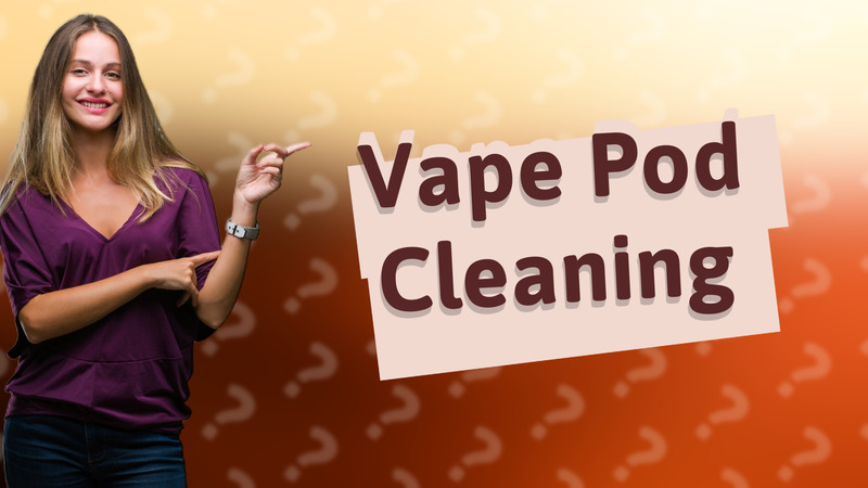Vape Pod Cleaning