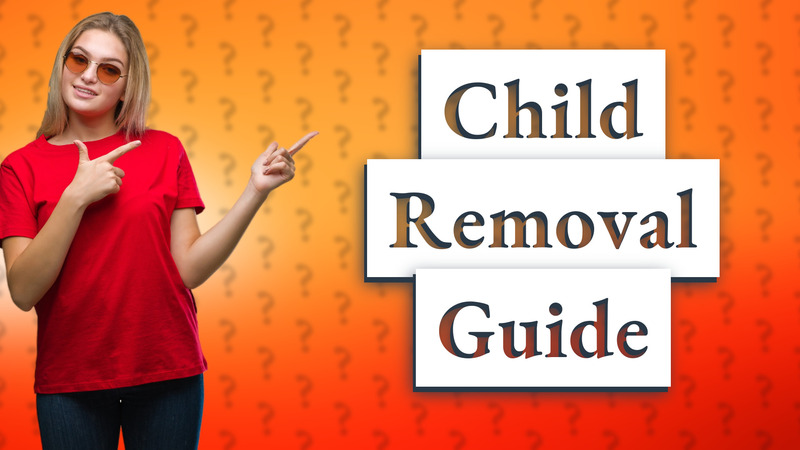 Child Removal Guide