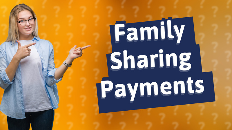Family Sharing Payments