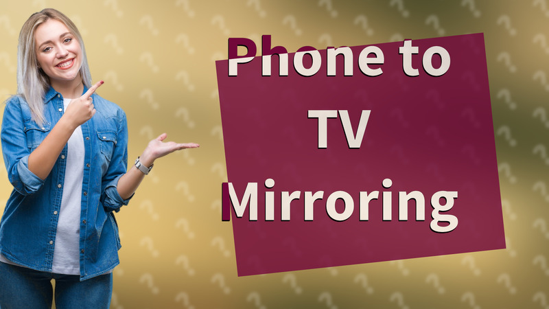 Phone to TV Mirroring