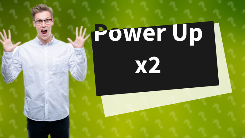 Power Up x2
