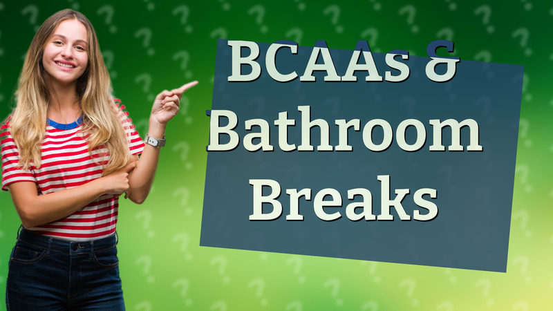BCAAs & Bathroom Breaks