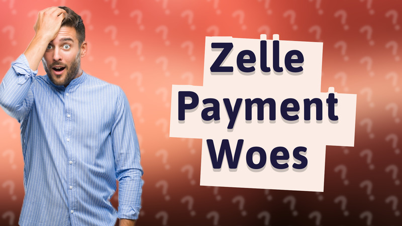 Zelle Payment Woes