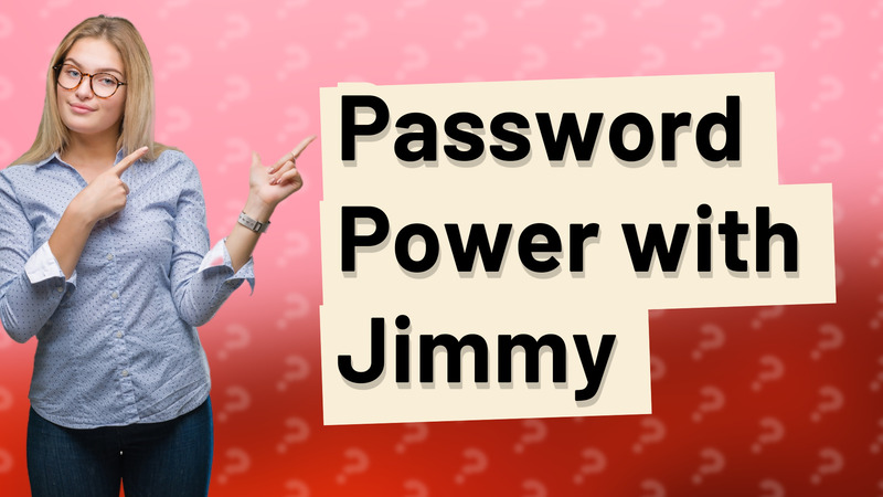Password Power with Jimmy