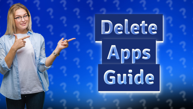 Delete Apps Guide