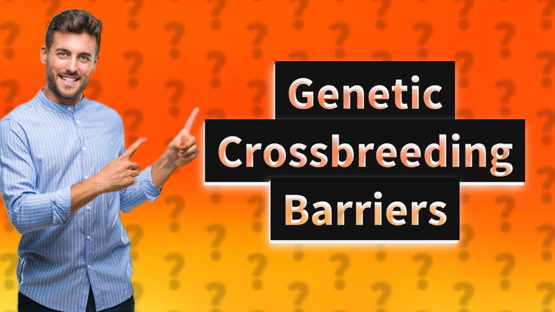 Genetic Crossbreeding Barriers