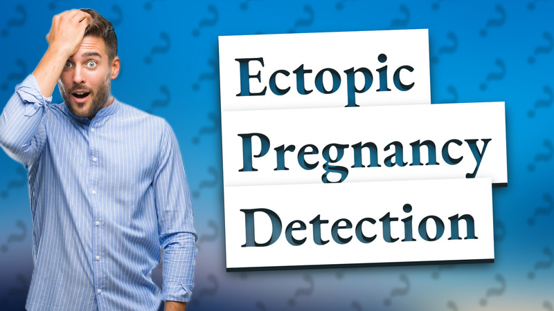 Ectopic Pregnancy Detection