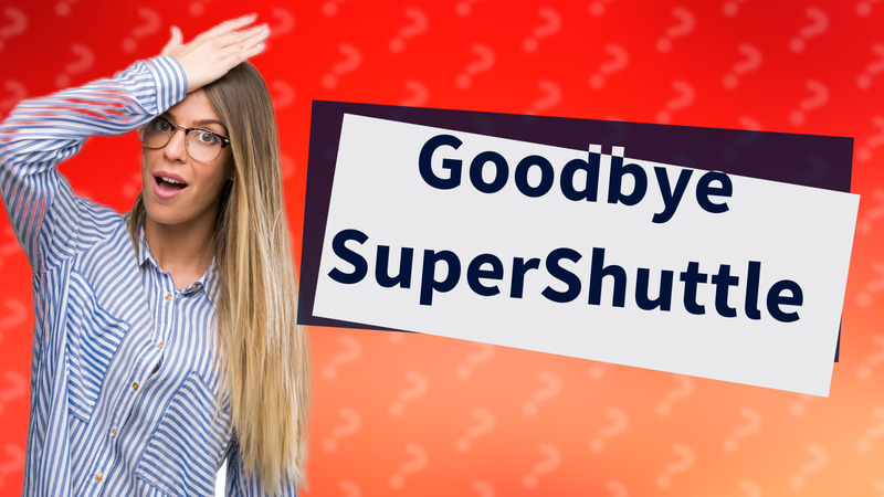 Goodbye SuperShuttle