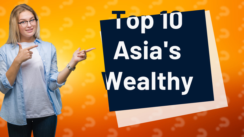Top 10 Asia's Wealthy