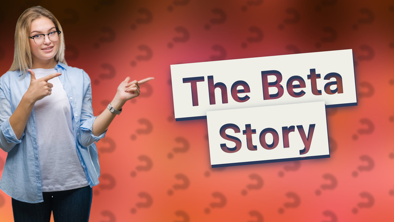 The Beta Story