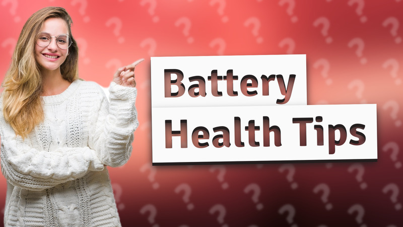Battery Health Tips