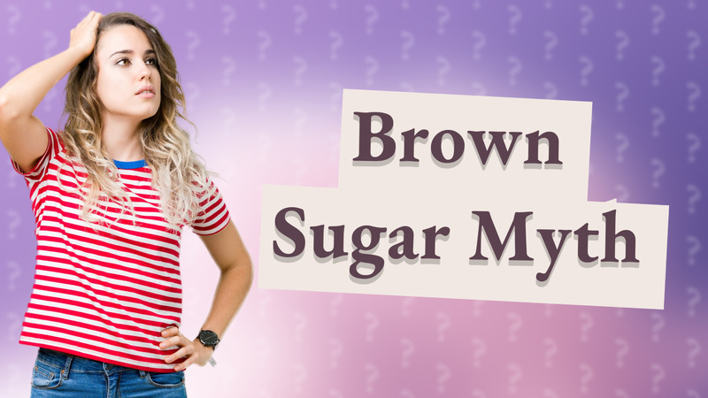 Brown Sugar Myth