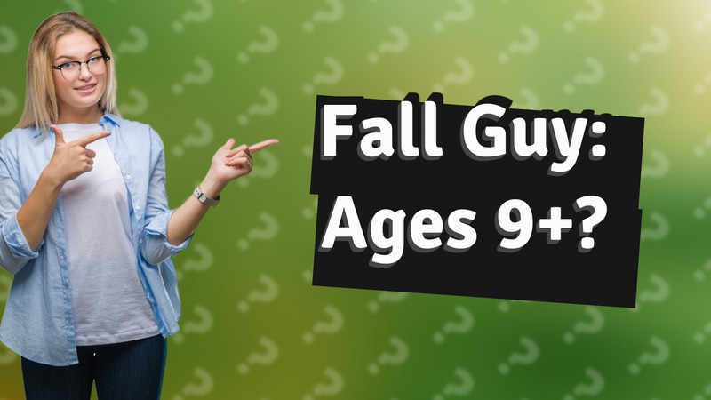 Fall Guy: Ages 9+?