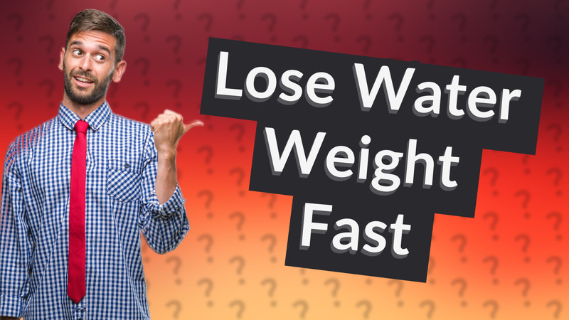 Lose Water Weight Fast