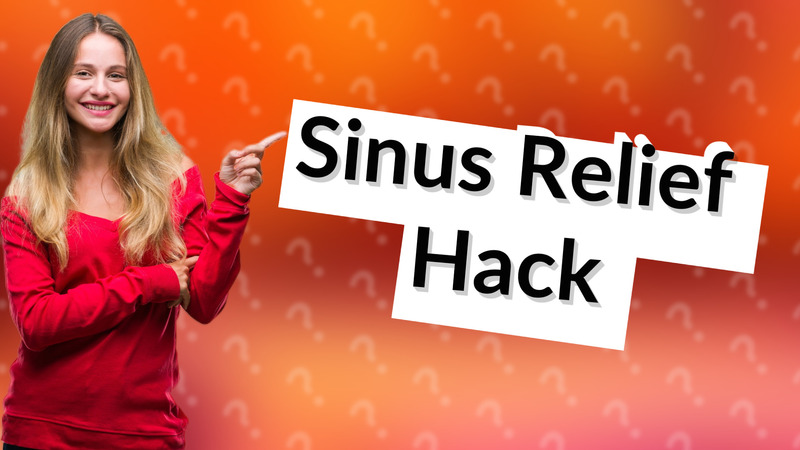 Sinus Relief Hack