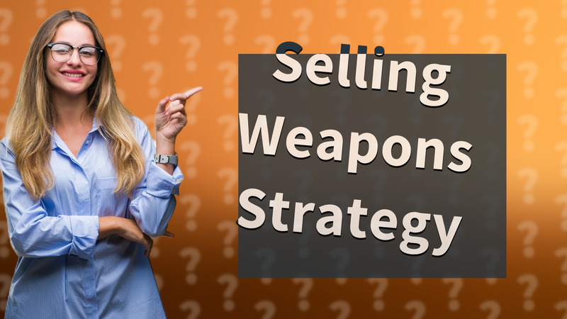 Selling Weapons Strategy