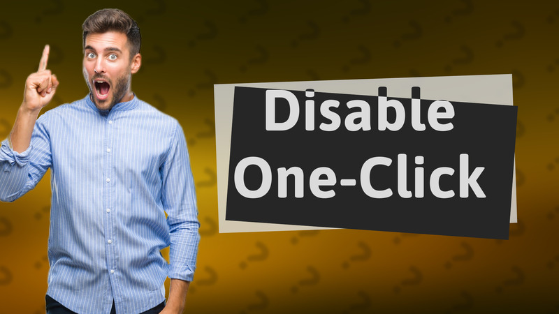 Disable One-Click