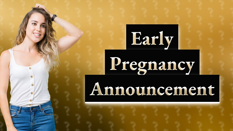 Early Pregnancy Announcement