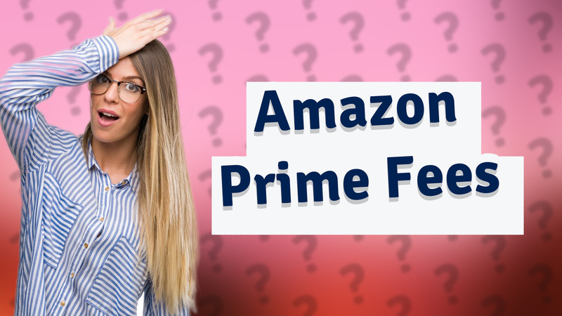 Amazon Prime Fees