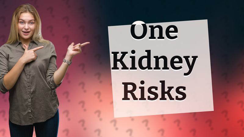 One Kidney Risks