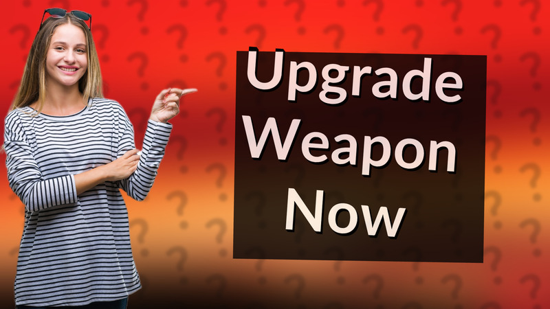 Upgrade Weapon Now
