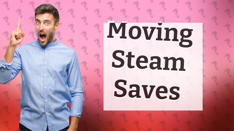 Moving Steam Saves
