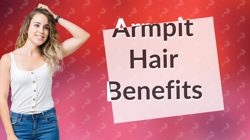 Armpit Hair Benefits