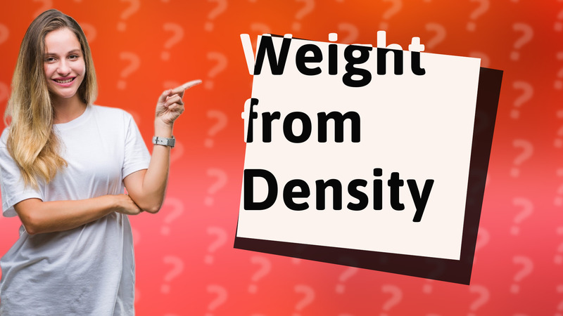 Weight from Density