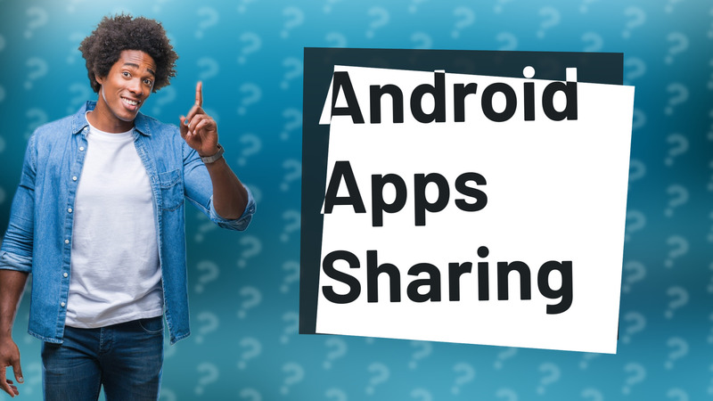 Android Apps Sharing