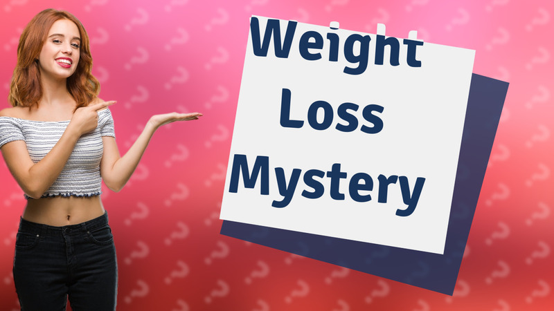 Weight Loss Mystery