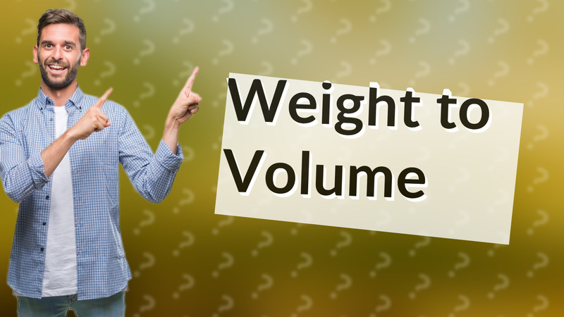 Weight to Volume