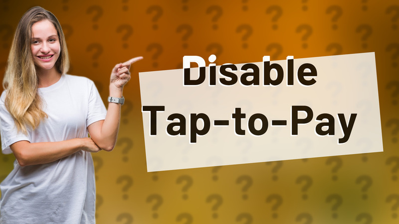Disable Tap-to-Pay