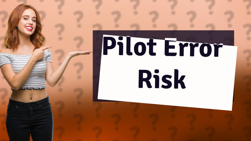 Pilot Error Risk
