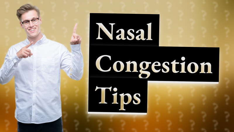 Nasal Congestion Tips