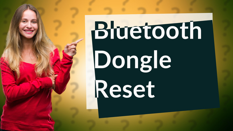 Bluetooth Dongle Reset