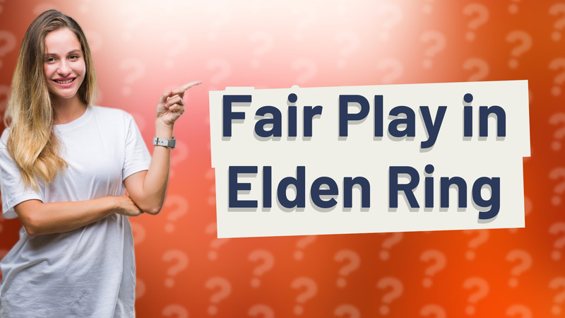 Fair Play in Elden Ring