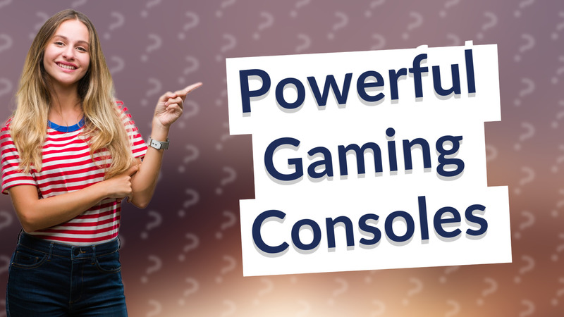 Powerful Gaming Consoles