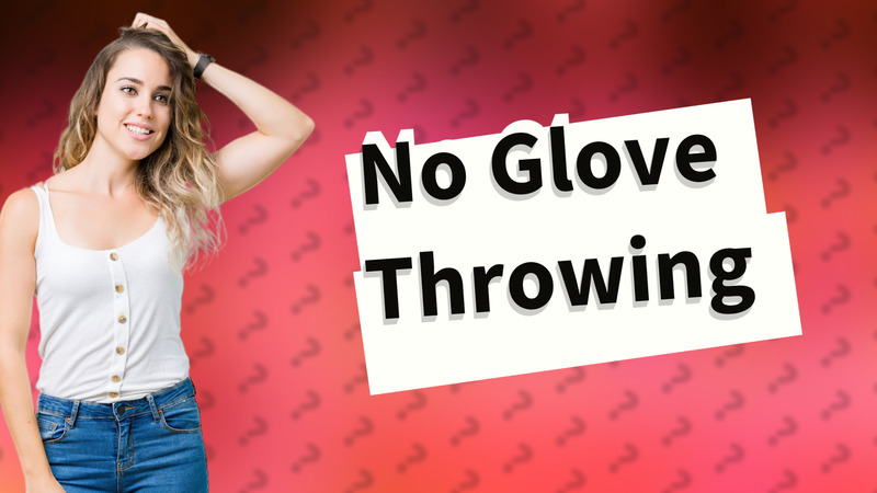 No Glove Throwing