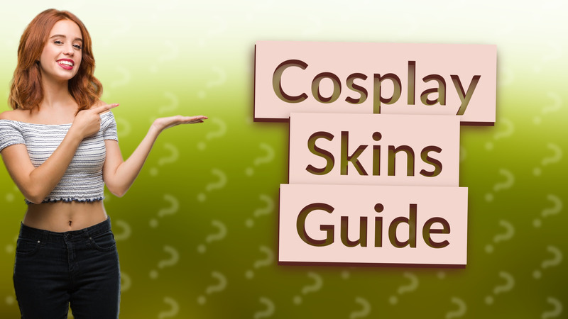 Cosplay Skins Guide