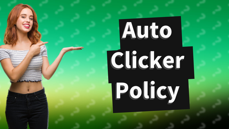 Auto Clicker Policy