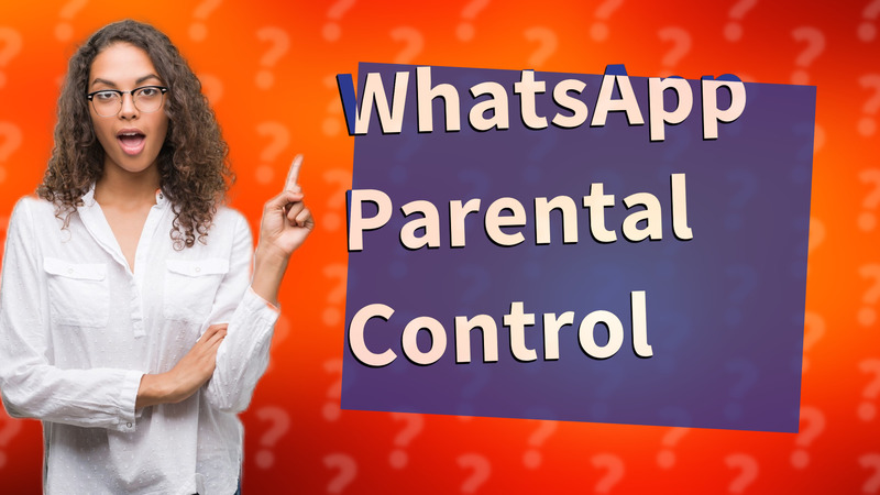WhatsApp Parental Control