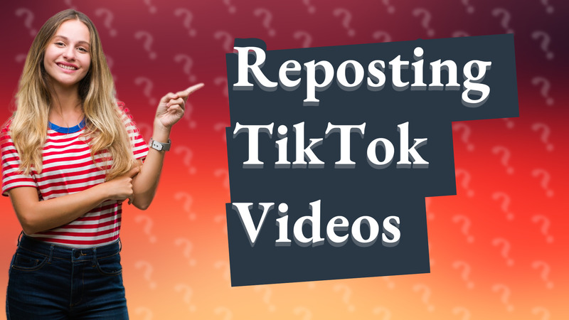 Reposting TikTok Videos