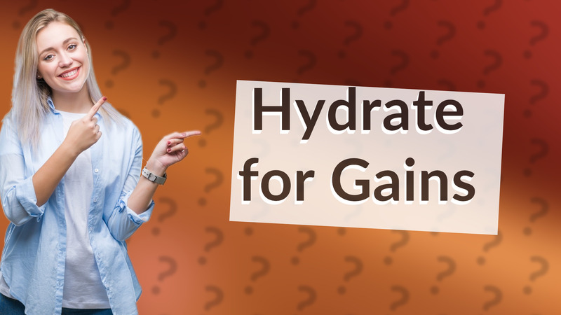 Hydrate for Gains