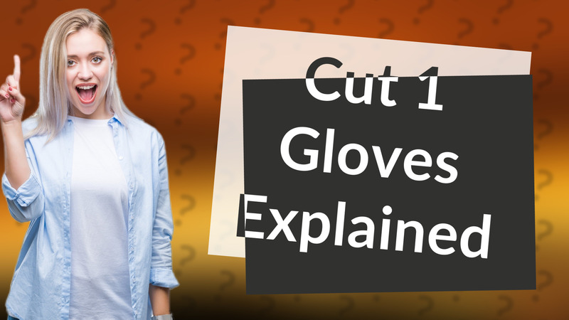Cut 1 Gloves Explained