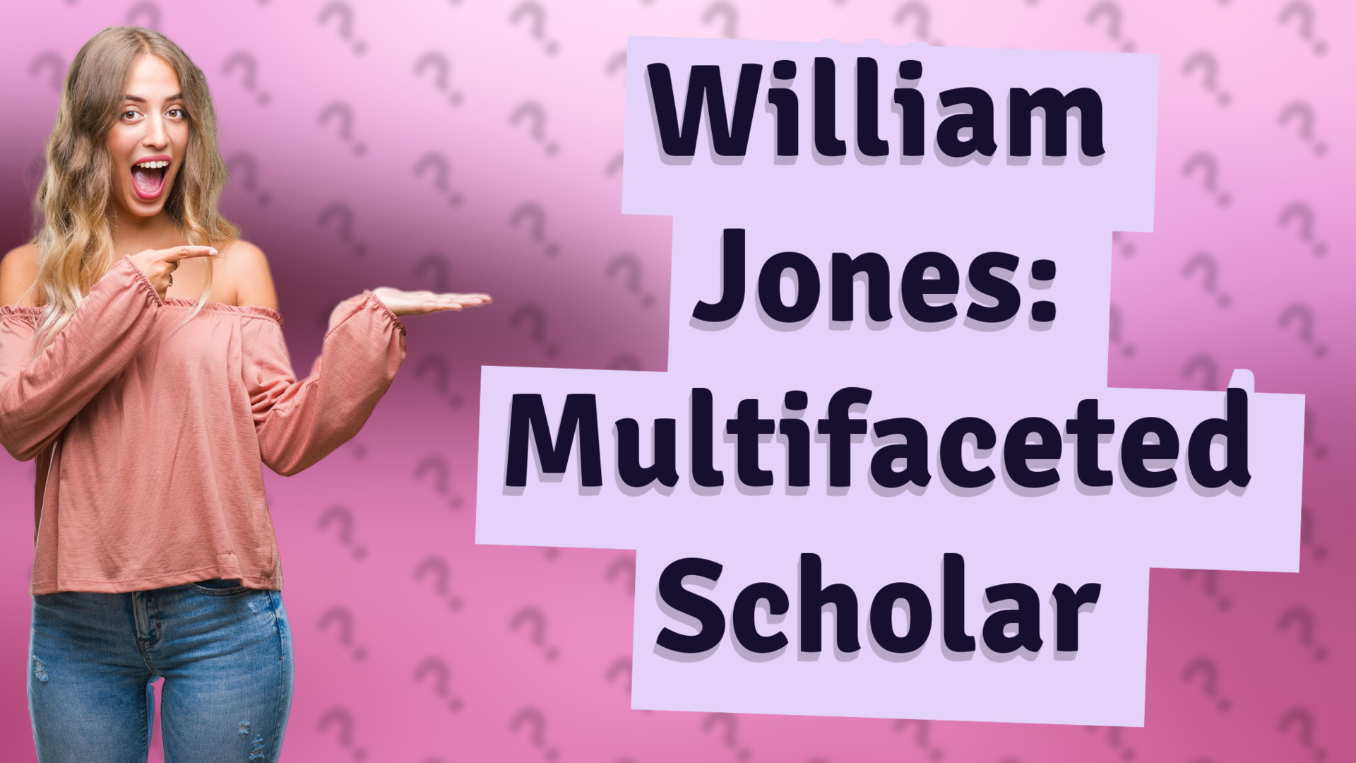 William Jones: Multifaceted Scholar